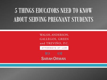  S ARAH O RMAN.  1  Discrimination based on PREGNANCY is discrimination based on SEX.  Therefore, pregnancy cannot automatically bar a student from.