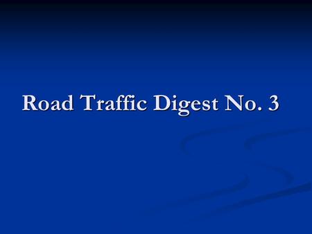 Road Traffic Digest No. 3. Road Traffic Hazard No. 2 Environmental pollution - - - - The worst ‘side effect’ of explosive growth of vehicles Copy right: