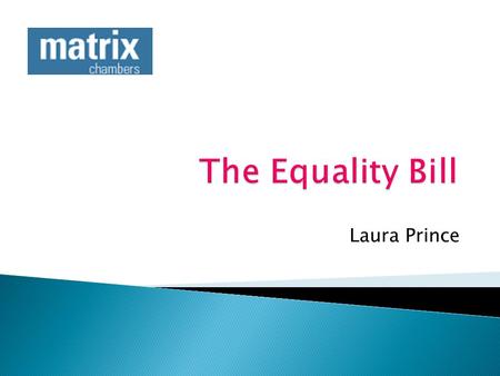 Laura Prince.  Bill published on 27 th April 2009.  Completed Commons Committee stage on 7 th July 2009.  Report stage in House of Commons, October.