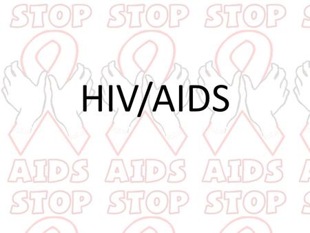 HIV/AIDS.