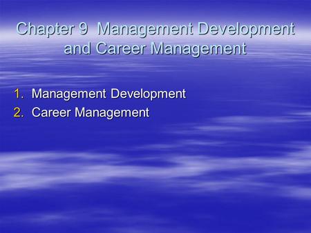 Chapter 9 Management Development and Career Management