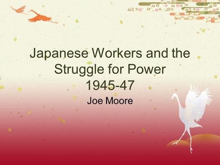 Japanese Workers and the Struggle for Power 1945-47 Joe Moore.