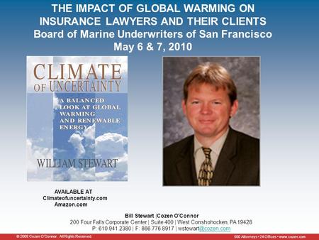 © 2009 Cozen O’Connor. All Rights Reserved. 550 Attorneys 24 Offices www.cozen.com AVAILABLE AT Climateofuncertainty.com Amazon.com Bill Stewart |Cozen.