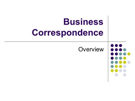 Business Correspondence Overview. Capitalization I have contacted john smith from the ministry of education located at nemanjina street in belgrade regarding.