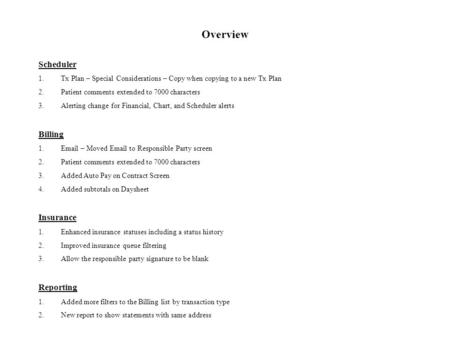 Overview Scheduler 1.Tx Plan – Special Considerations – Copy when copying to a new Tx Plan 2.Patient comments extended to 7000 characters 3.Alerting change.