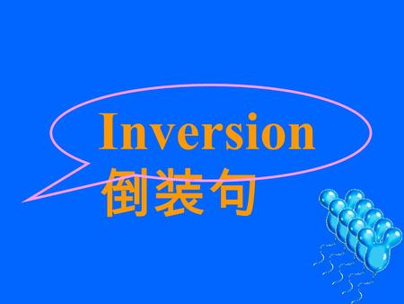 Inversion 倒装句. 基本语序 主语 + 谓语 He knew no one in Paris.