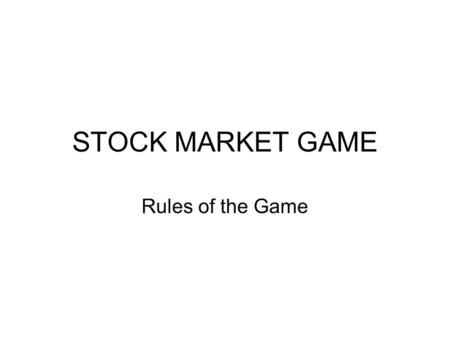 STOCK MARKET GAME Rules of the Game. 1.Cost $ 7 / team – max 5 members / team to be sure that you play GCEE pays $22 / team SIFEE – runs the game GA –