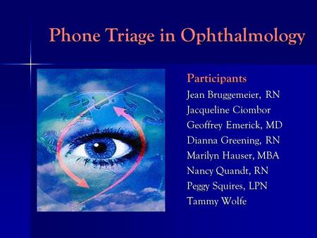 Participants Jean Bruggemeier, RN Jacqueline Ciombor Geoffrey Emerick, MD Dianna Greening, RN Marilyn Hauser, MBA Nancy Quandt, RN Peggy Squires, LPN Tammy.