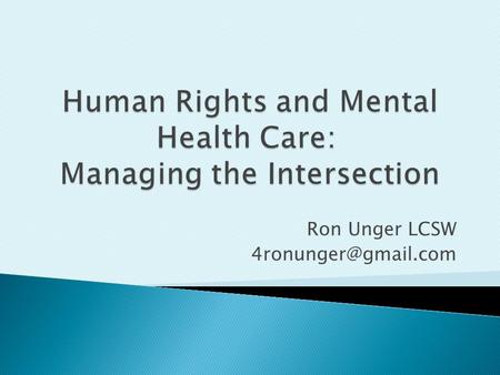 Ron Unger LCSW  “Stormy search for self” as a young man ◦ Sometimes “mad” but it was also a positive emotional and spiritual journey.