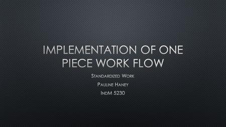 Standardization of the process flow at the wash and weigh station will allow for three advantages to the previous process. One would allow you to know.