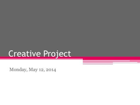 Creative Project Monday, May 12, 2014. Quick Write: Quote and Question Quote: “Success is a journey, not a destination” Arthur Ashe Question: How can.