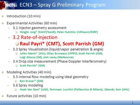 1  Introduction (10 min)  Experimental Activities (60 min) 3.1 Injector geometry assessment  Yongjin Jung* (KAIST/Sandi), Peter Hutchins (Infineum/ESRF)