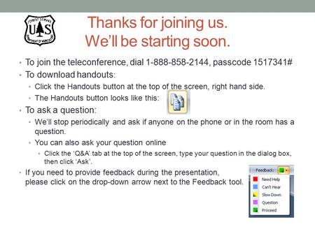 Thanks for joining us. We’ll be starting soon. To join the teleconference, dial 1-888-858-2144, passcode 1517341# To download handouts : Click the Handouts.