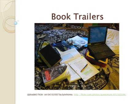 Book Trailers Uploaded Flickr on 04102007 by lynxhoney