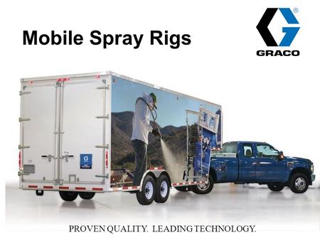 Mobile Spray Rigs PROVEN QUALITY. LEADING TECHNOLOGY.