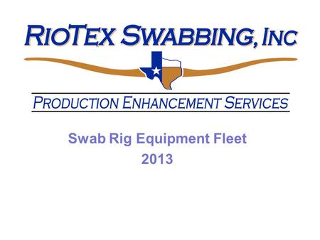 Swab Rig Equipment Fleet 2013. Rig Number: RT-5 RioTex Rig # RT-5 Hydraulic Swab Rig (2011) with 2006 International 9400 3-Axle Truck. Includes 60 feet.