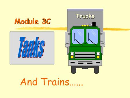 Module 3C Trucks And Trains…... Ohio Department of Health The 24-Hour Hazmat Emergency Communications Center Backed by the resources of the Chemical.