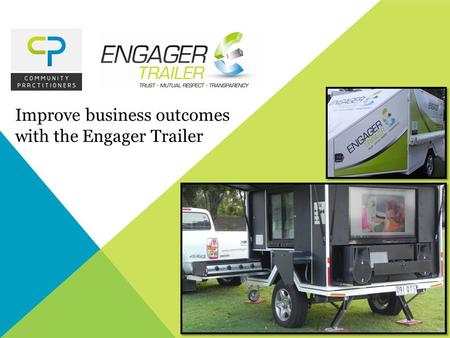 Improve business outcomes with the Engager Trailer.