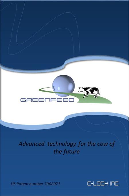 Advanced technology for the cow of the future US Patent number 7966971.