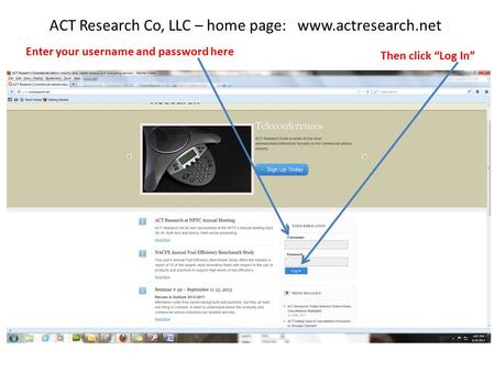 ACT Research Co, LLC – home page: www.actresearch.net Enter your username and password here Then click “Log In”