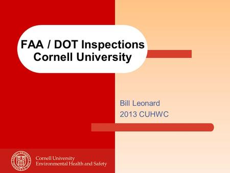 FAA / DOT Inspections Cornell University Bill Leonard 2013 CUHWC.