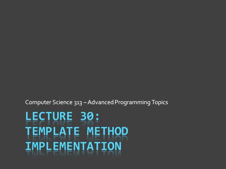 Computer Science 313 – Advanced Programming Topics.