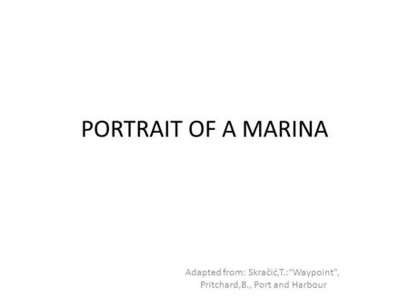 Adapted from: Skračić,T.:“Waypoint”, Pritchard,B., Port and Harbour