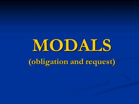 MODALS (obligation and request)