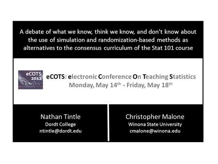 A debate of what we know, think we know, and don’t know about the use of simulation and randomization-based methods as alternatives to the consensus curriculum.