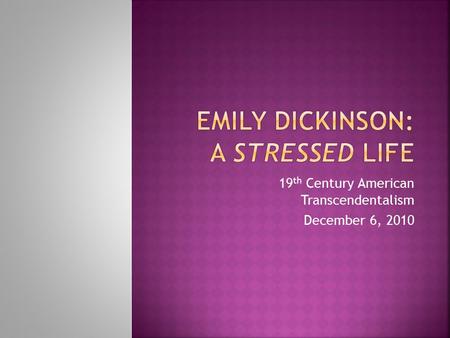 19 th Century American Transcendentalism December 6, 2010.