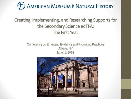 Creating, Implementing, and Researching Supports for the Secondary Science edTPA: The First Year Conference on Emerging Evidence and Promising Practices.