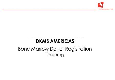 ____________________________________________________________________________ DKMS AMERICAS _________________________________________________________ Bone.