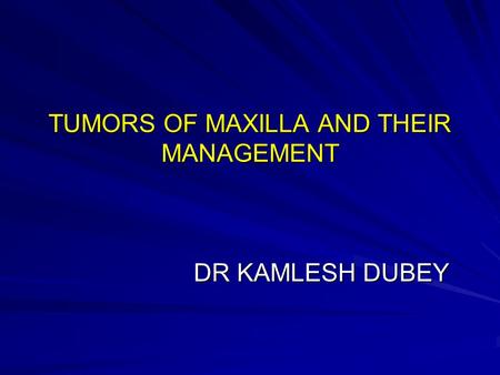 TUMORS OF MAXILLA AND THEIR MANAGEMENT