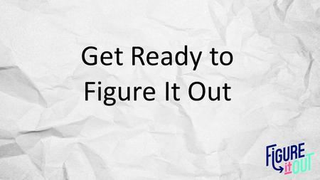 Get Ready to Figure It Out. Question: What makes for a great coach?