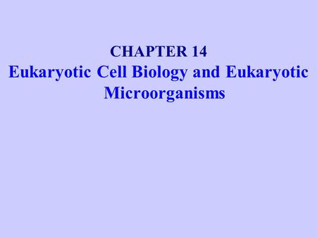 Eukaryotic Cell Biology and Eukaryotic Microorganisms