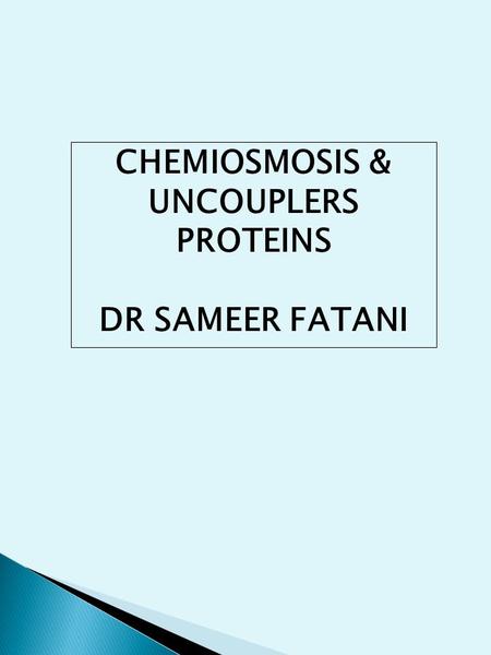 CHEMIOSMOSIS & UNCOUPLERS PROTEINS