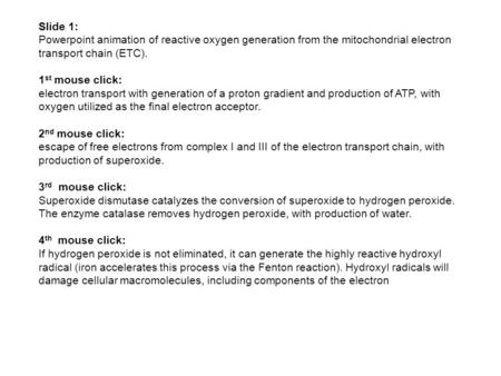 Slide 1: Powerpoint animation of reactive oxygen generation from the mitochondrial electron transport chain (ETC). 1 st mouse click: electron transport.