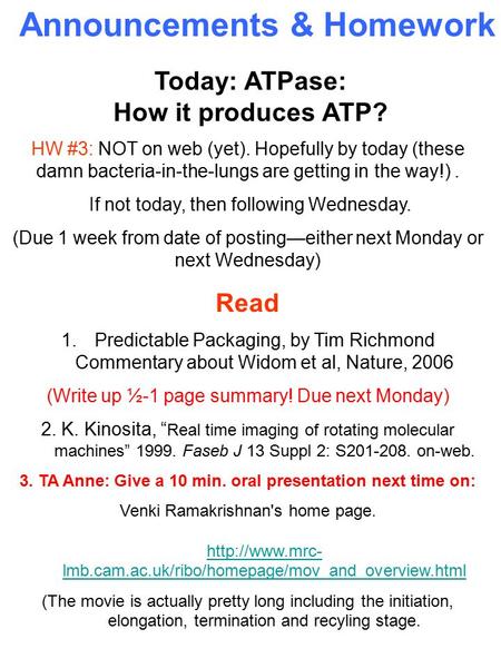 HW #3: NOT on web (yet). Hopefully by today (these damn bacteria-in-the-lungs are getting in the way!). If not today, then following Wednesday. (Due 1.