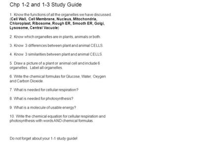 Chp 1-2 and 1-3 Study Guide 1. Know the functions of all the organelles we have discussed. (Cell Wall, Cell Membrane, Nucleus, Mitochondria, Chloroplast,