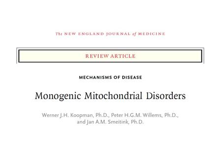 Mitochondrial dysfunction Monogenic mitochondrial disorders Pathologic conditions such as: – Alzheimer’s disease – Parkinson’s disease – Huntington’s.