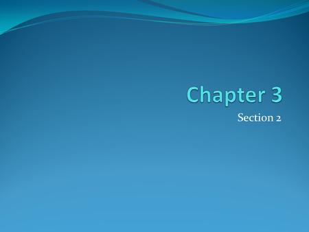 Chapter 3 Section 2.