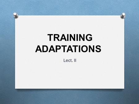 TRAINING ADAPTATIONS Lect. II.