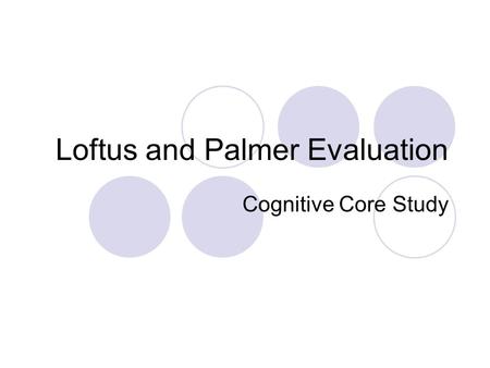 Loftus and Palmer Evaluation Cognitive Core Study.