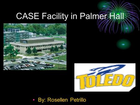 CASE Facility in Palmer Hall By: Rosellen Petrillo.