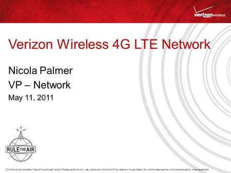 Confidential and proprietary material for authorized Verizon Wireless personnel only. Use, disclosure or distribution of this material is not permitted.