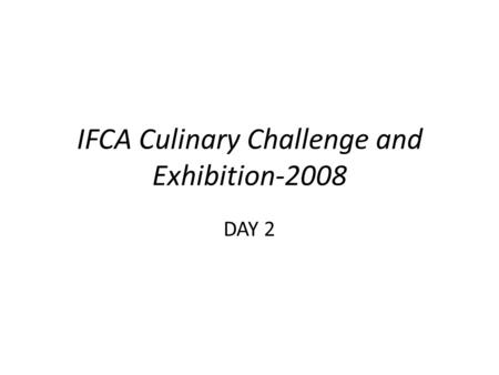 IFCA Culinary Challenge and Exhibition-2008 DAY 2.