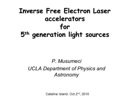 P. Musumeci UCLA Department of Physics and Astronomy