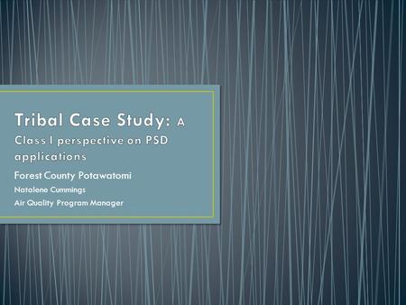Forest County Potawatomi Natalene Cummings Air Quality Program Manager.