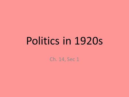 Politics in 1920s Ch. 14, Sec 1. The Red Scare 1917-1920-Russian Revolution. – Communists under Lenin overthrew Czar Nicholas II & took over Russia. Communism-