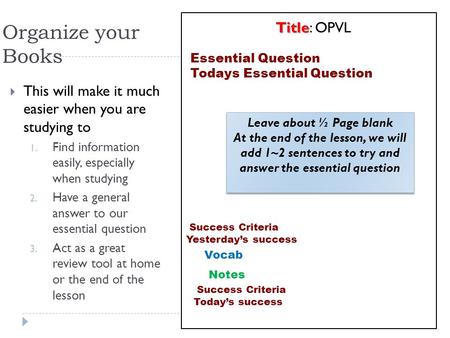 Organize your Books  This will make it much easier when you are studying to 1. Find information easily, especially when studying 2. Have a general answer.